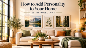 How to Add Personality to Your Home with Wall Art
